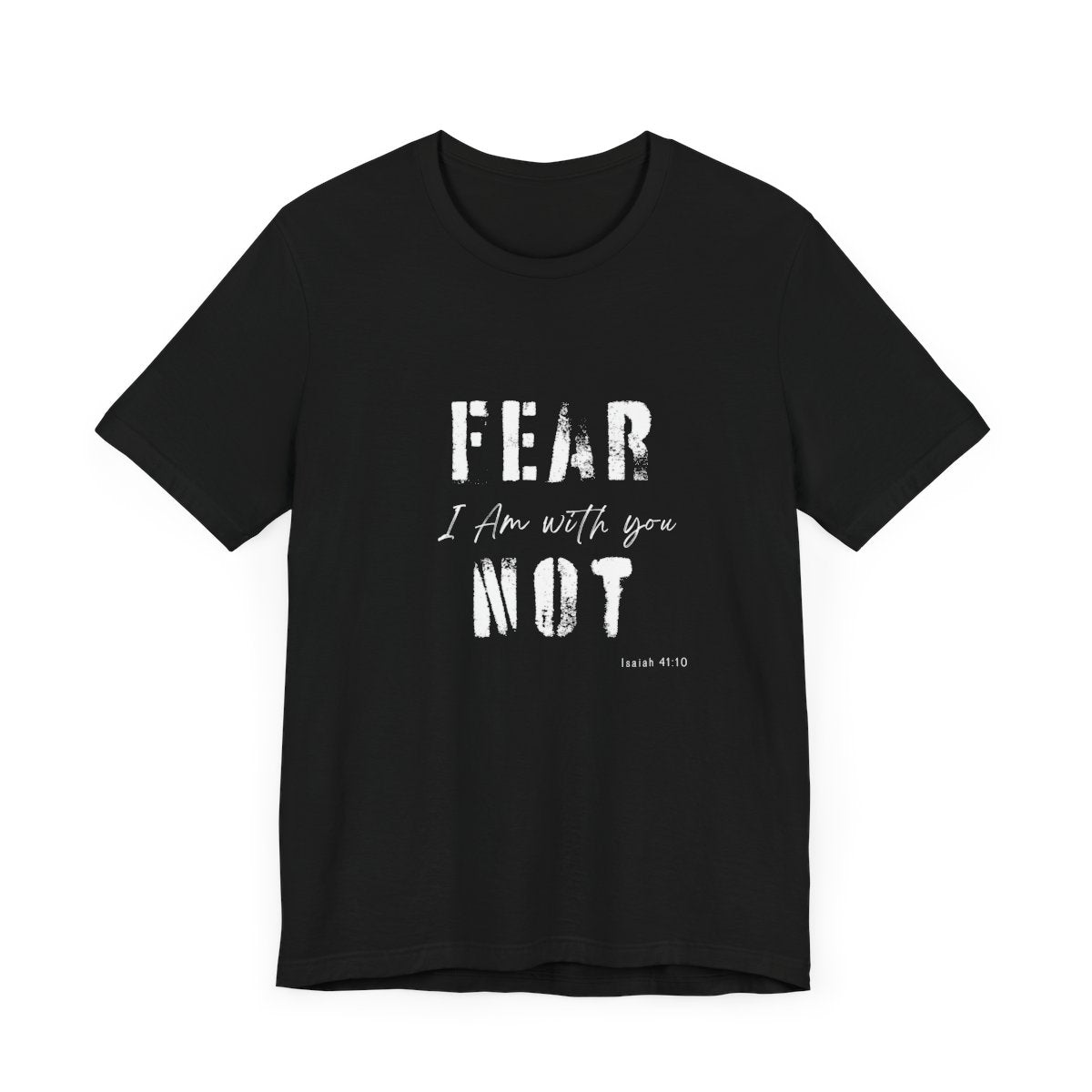 Fear Not Tee