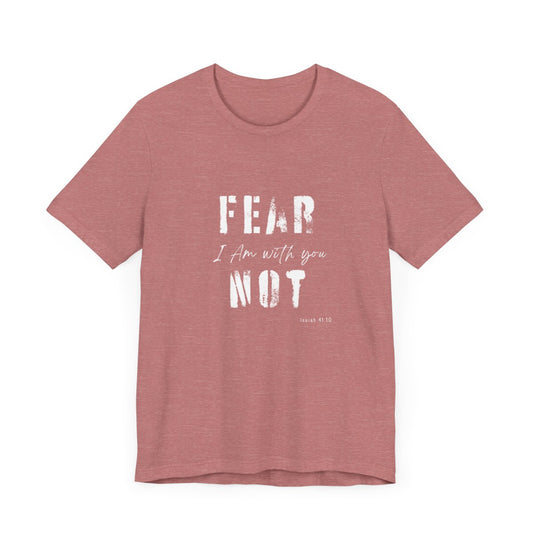 Fear Not Tee