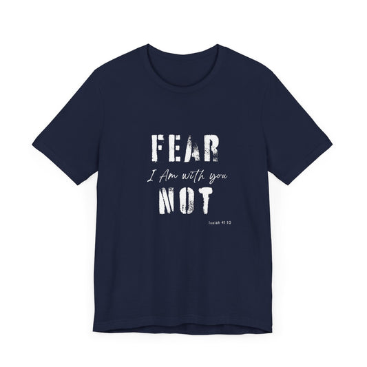 Fear Not Tee