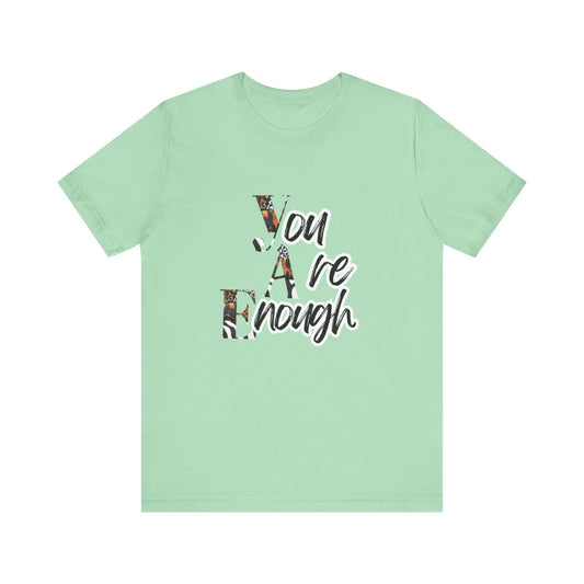 You Are Enough Tee